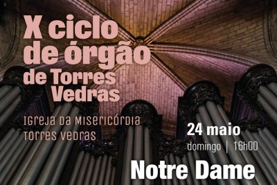 Igreja/Música: Ciclo de órgão de Torres Vedras traz organista da Catedral de Notre Dame