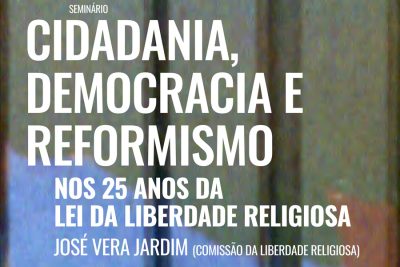 UCP: 25 anos da Lei da Liberdade Religiosa analisados no seminário «Cidadania, Democracia e Reformismo»