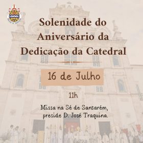Santarém: Celebração na Sé assinala aniversários da diocese e da dedicação da catedral
