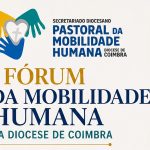 Coimbra: Diocese organiza Fórum da Mobilidade Humana