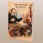Publicações: Obra do padre José Alves propõe um «encontro renovado» com São Vicente de Paulo