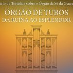 Igreja/Música: Sé da Guarda acolhe tertúlia e concerto dedicados ao órgão de tubos