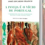 Cultura: Nova obra do historiador José Eduardo Franco evoca alertas do padre António Vieira sobre a inveja e «imobilismo» em Portugal