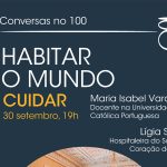Lisboa: Sessão do «Conversas no 100 – Habitar o Mundo» centrada no verbo «cuidar»